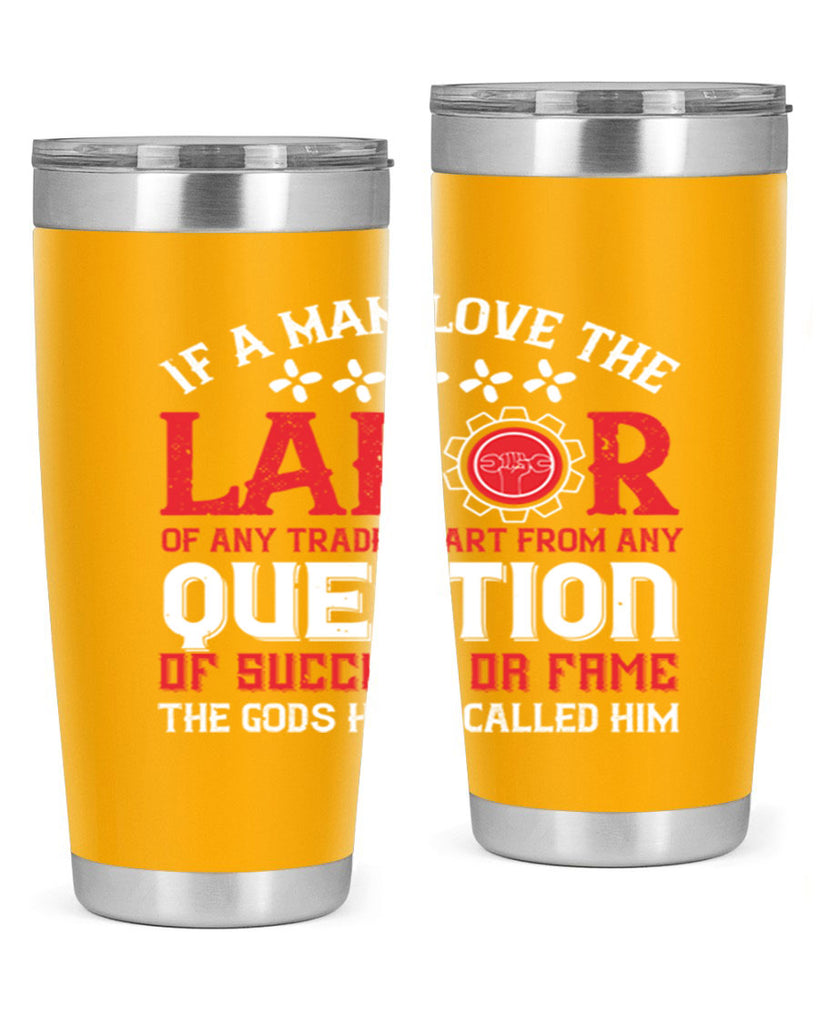 if a man love the labor of any trade apart from any question of success 36#- labor day- Tumbler