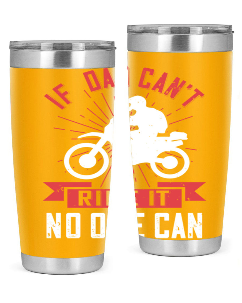 if dad cant ride it no one can 226#- fathers day- Tumbler