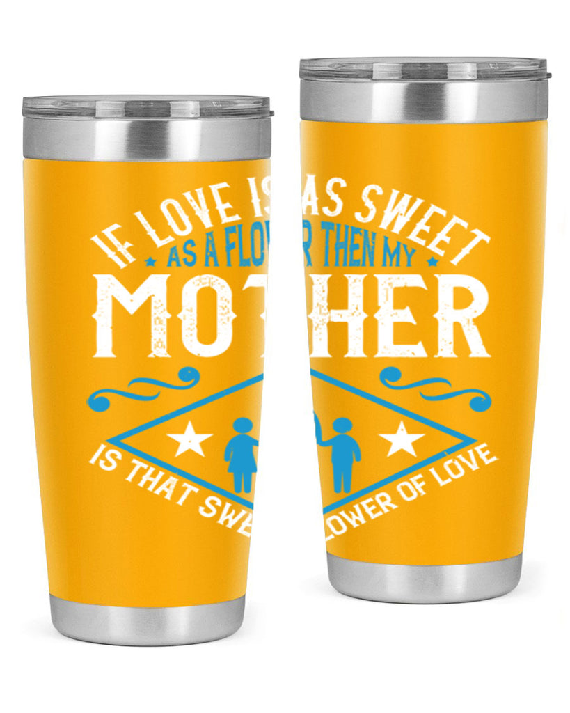 if love is as sweet as a flower 79#- mothers day- Tumbler