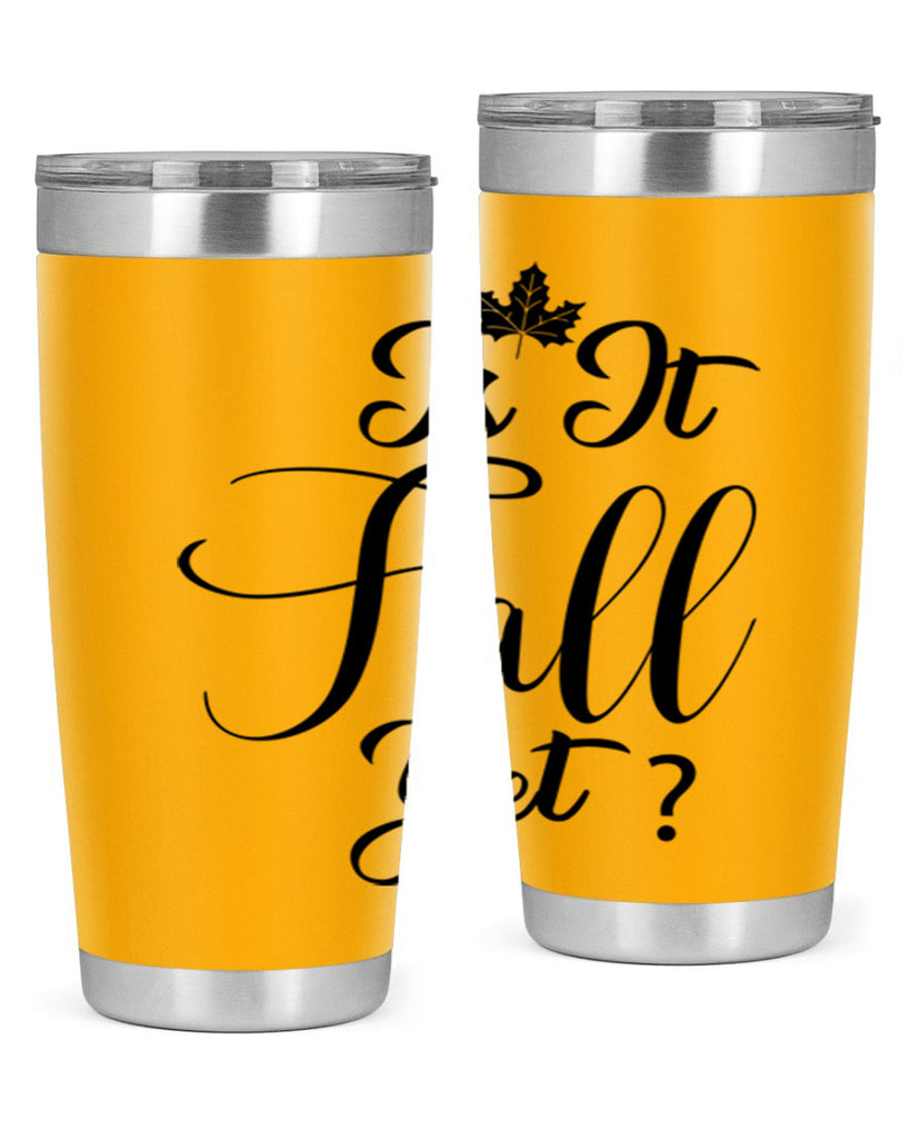 is it fall yet 355#- fall- Tumbler