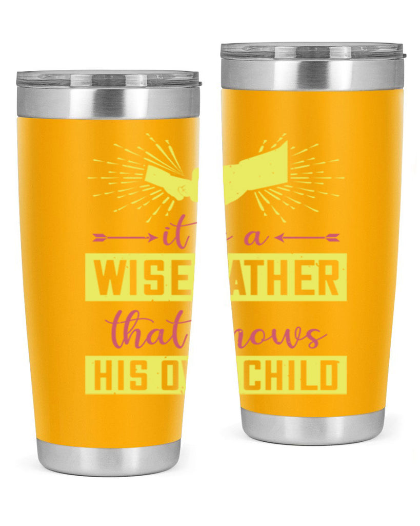 it is a wise father that 197#- fathers day- Tumbler