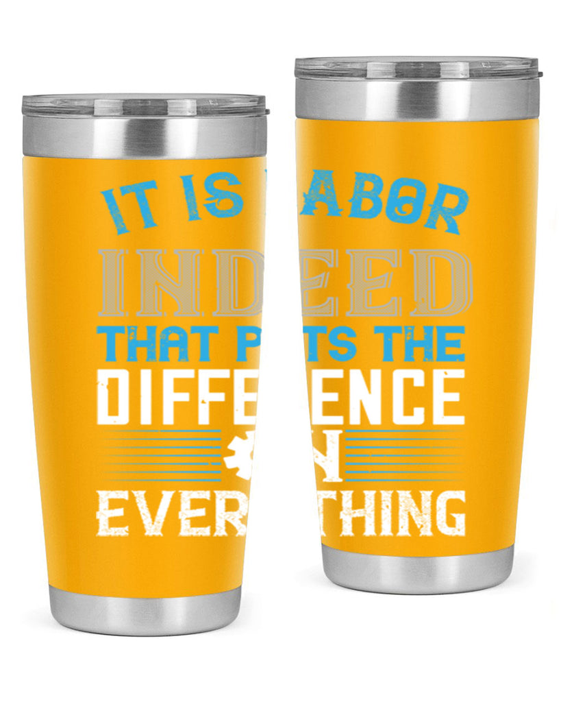 it is labor indeed that puts the difference on everything 34#- labor day- Tumbler