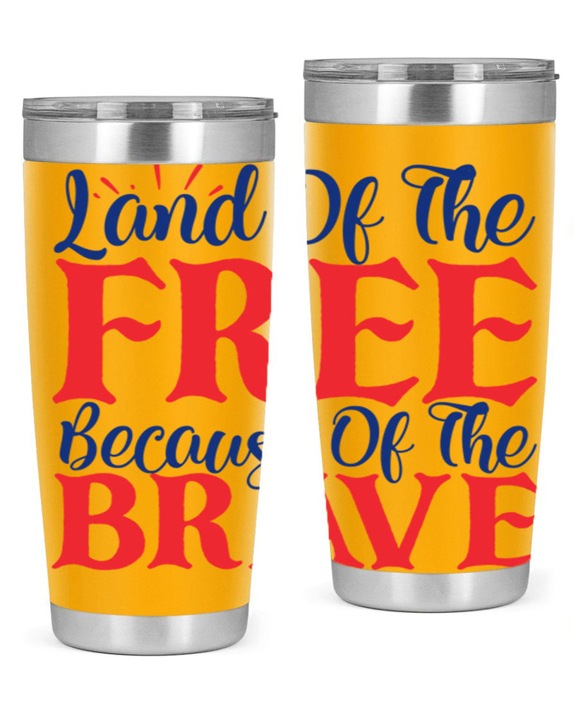 land of the free because of the brave Style 56#- Fourt Of July- Tumbler