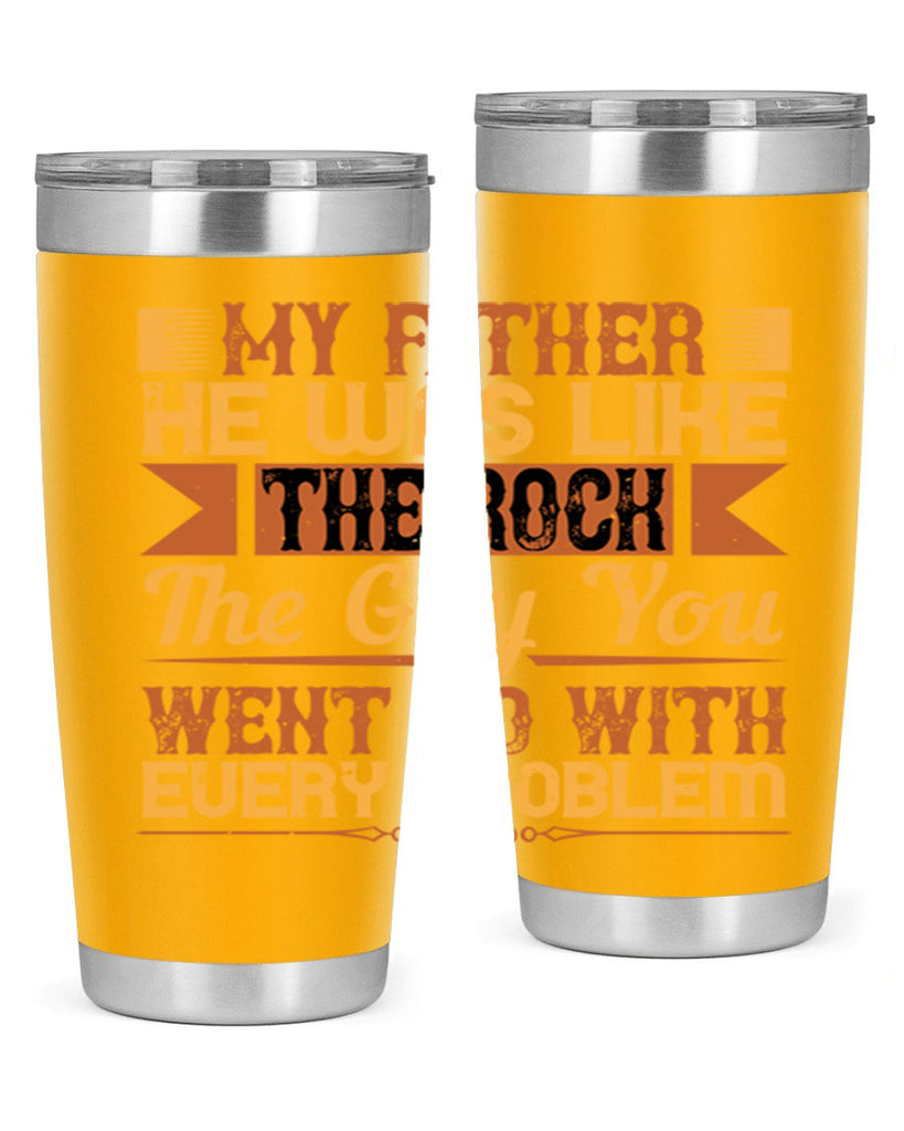 my father he was like the rock the guy you went to with every problem 38#- Parents Day- Tumbler