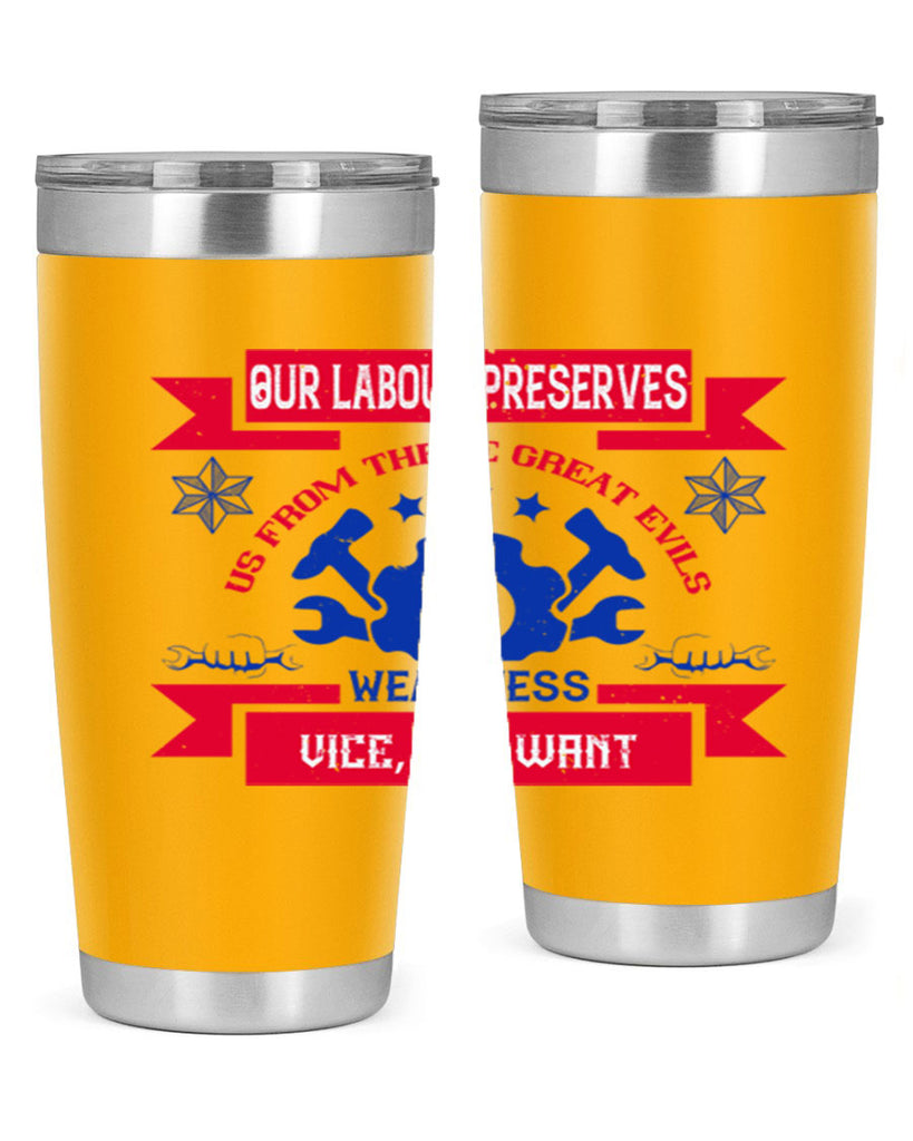 our labour preserves us from three great evils — weariness vice and want 2#- labor day- Tumbler
