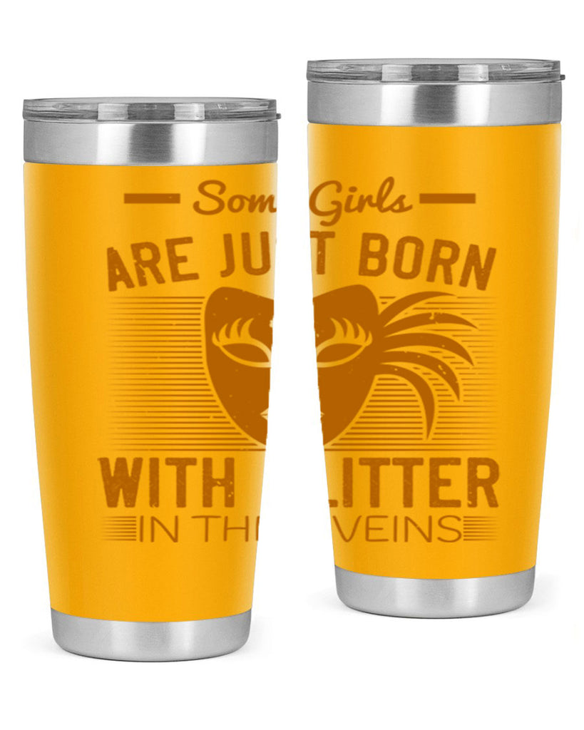 some girls are just born with glitter in their veins 37#- mardi gras- Tumbler