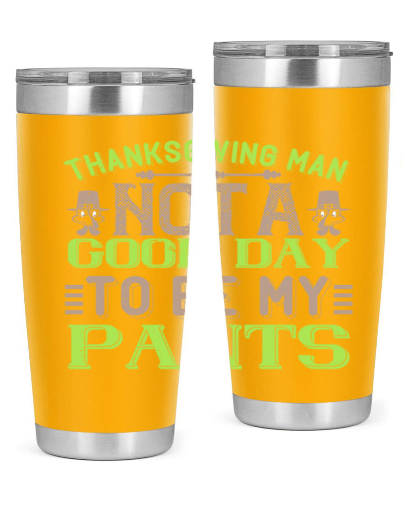 thanksgiving man not a good day to be my pants 7#- thanksgiving- Tumbler