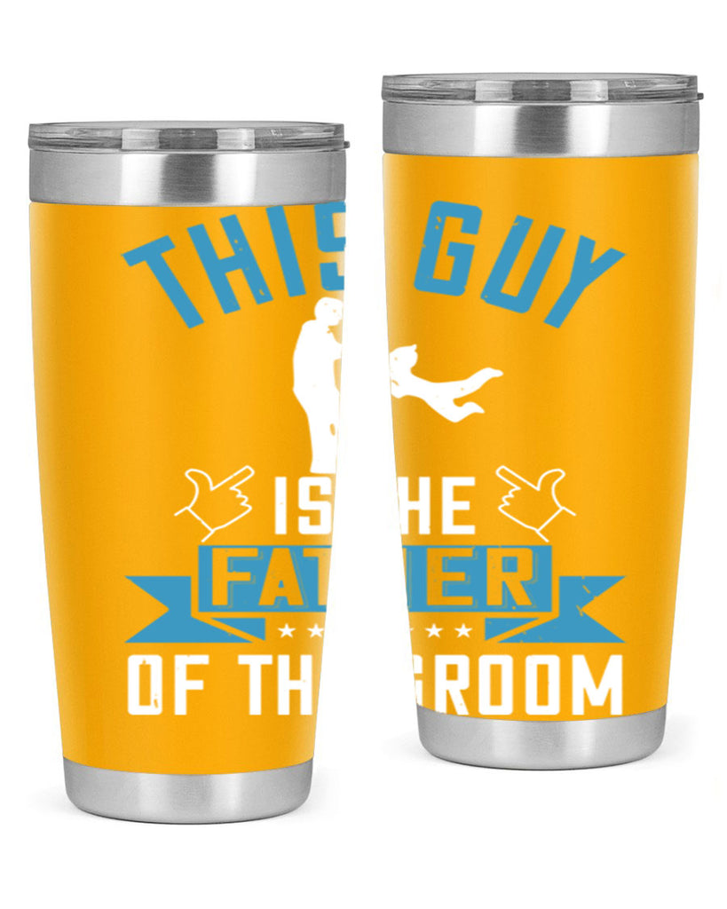 this guy is the father of the groom 158#- fathers day- Tumbler