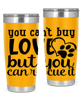 you cant buy love but you can rescue it Style 54#- dog- Tumbler
