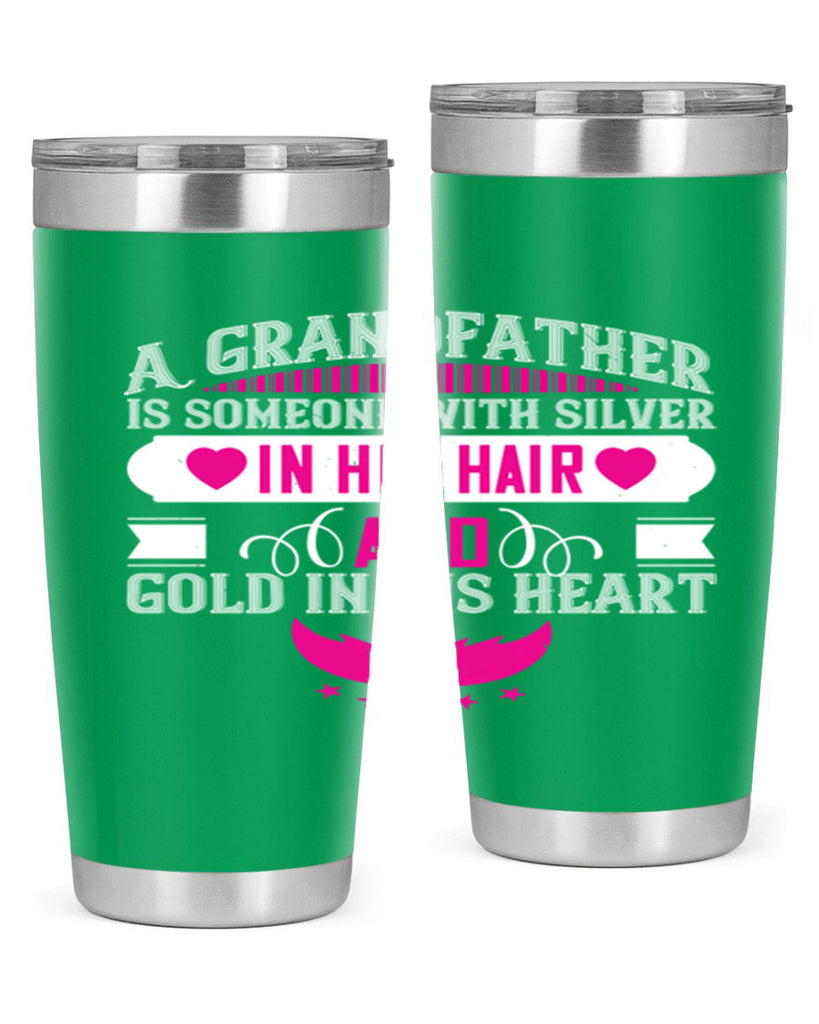 A grandfather is someone with silver in his hair and gold in his heart 102#- grandpa - papa- Tumbler