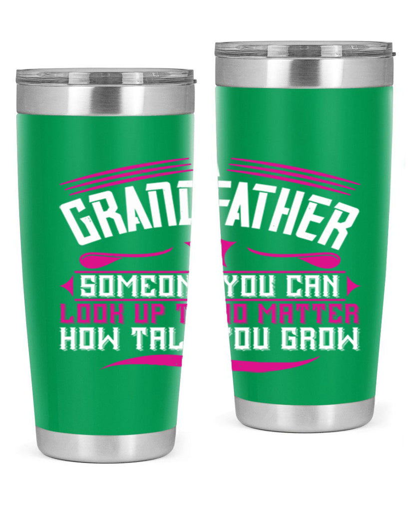 A grandfather is someone you can look up to 60#- grandpa - papa- Tumbler