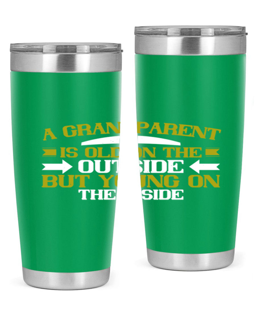 A grandparent is old on the outside but young on the inside 95#- grandma - nana- Tumbler