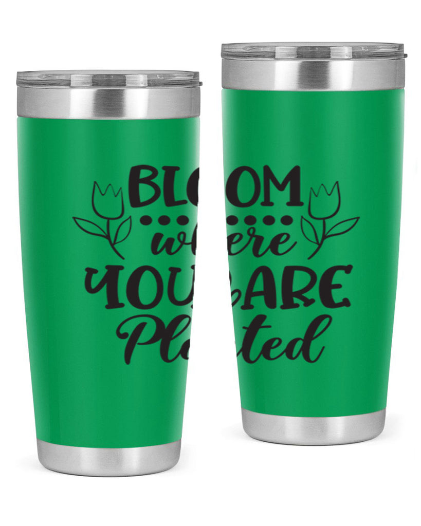 Bloom where you are planted 73#- spring- Tumbler