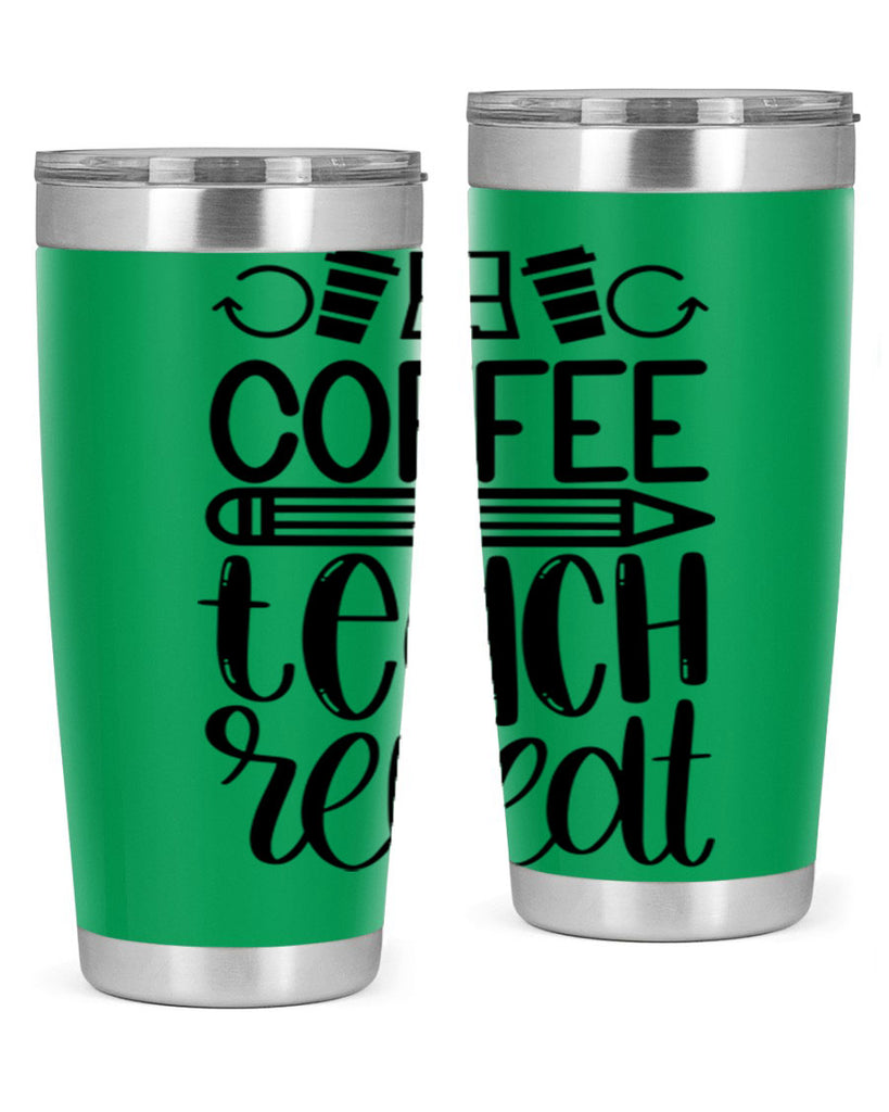 Coffee Teach Repeat Style 82#- teacher- tumbler