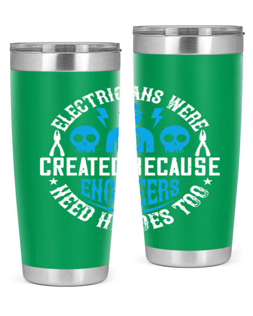 Electrician created because engineers need heroes too Style 55#- electrician- tumbler