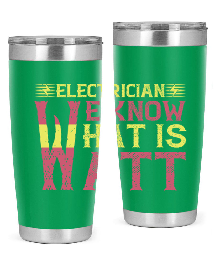 Electrician we know what is watt Style 53#- electrician- tumbler
