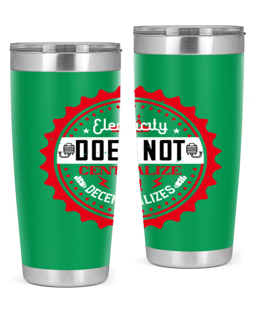 Electricity does not centralize but decentralizes Style 50#- electrician- tumbler