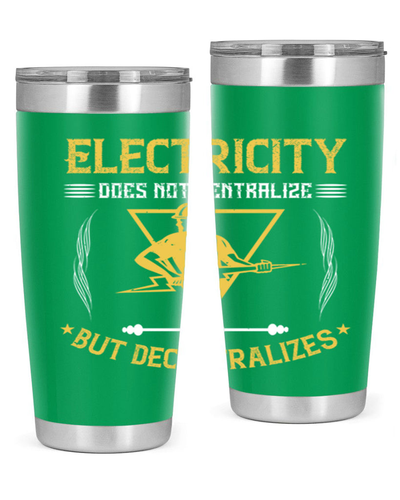 Electricity does not cetrlize but decentralizes Style 49#- electrician- tumbler
