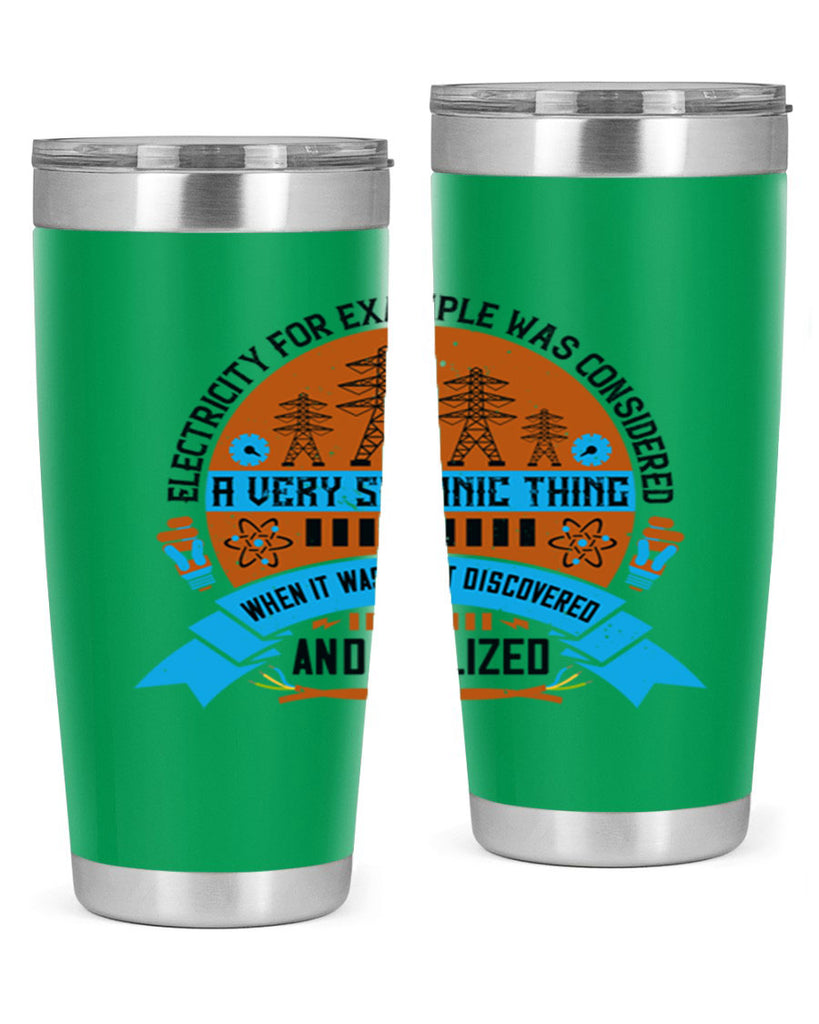 Electricity for example was considered a very Satanic thing when it Style 48#- electrician- tumbler