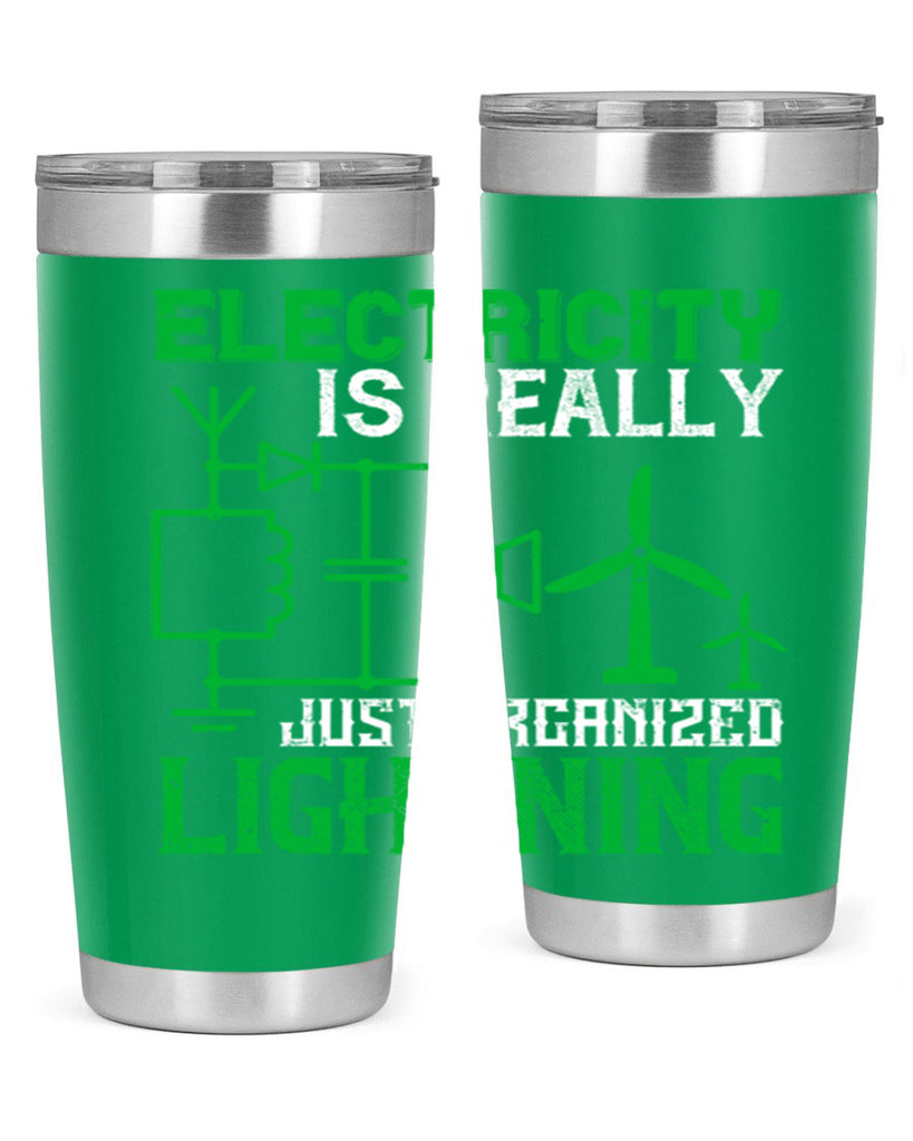 Electricity is really just organized lightning Style 45#- electrician- tumbler