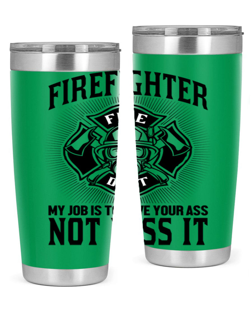 Fire Fighter my job Style 83#- fire fighter- tumbler