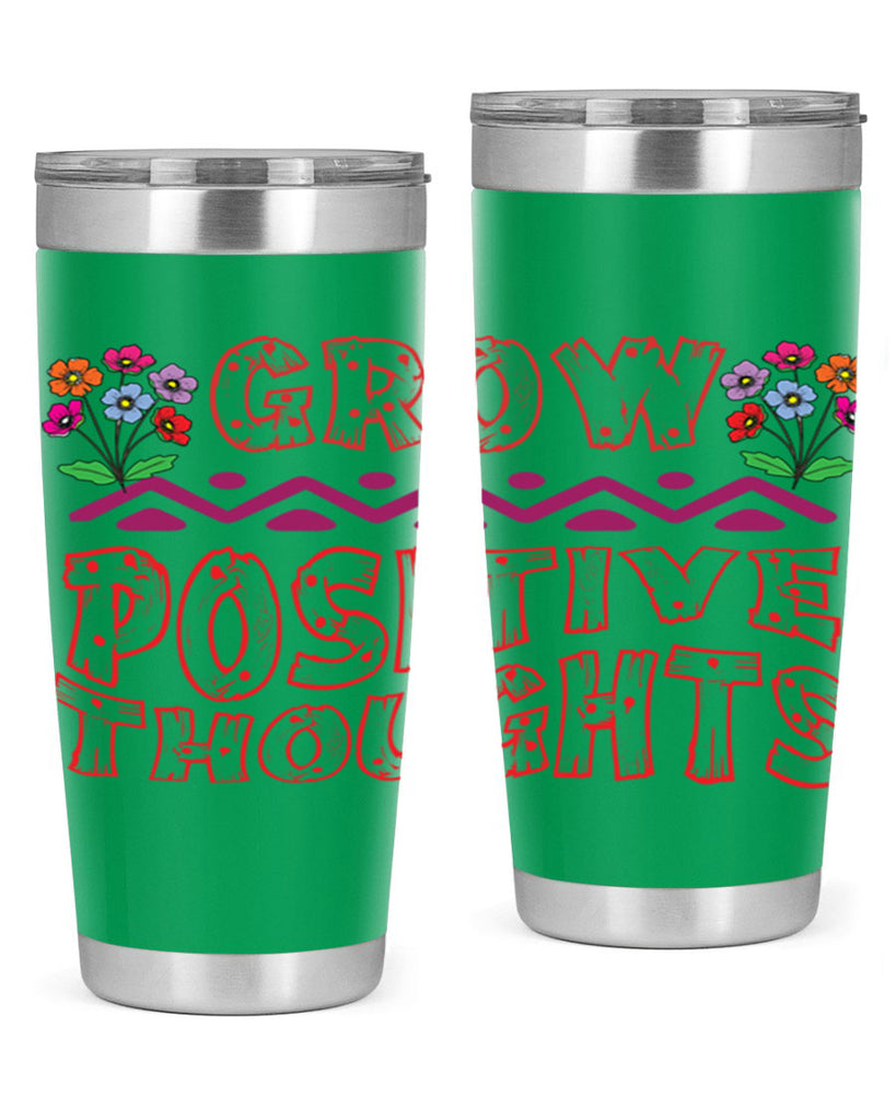 Grow positive thoughts  152#- spring- Tumbler