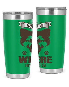 Home Is Where My Dog Is Style 202#- dog- Tumbler