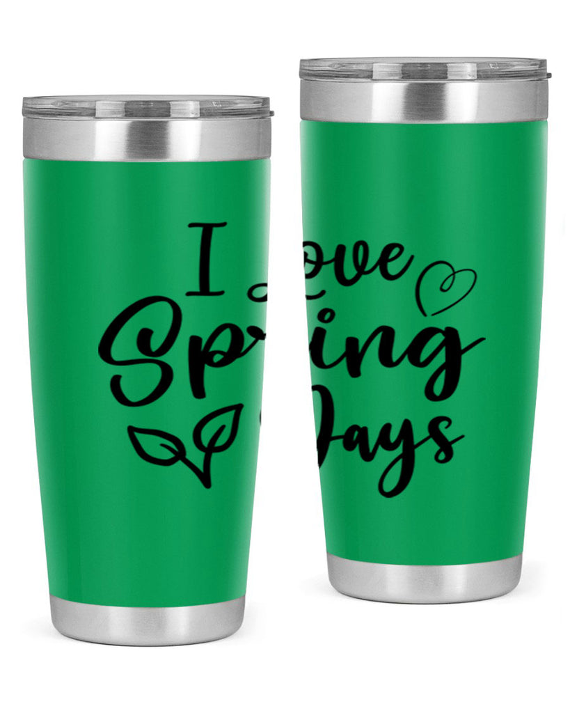 I Love Spring Days 269#- spring- Tumbler
