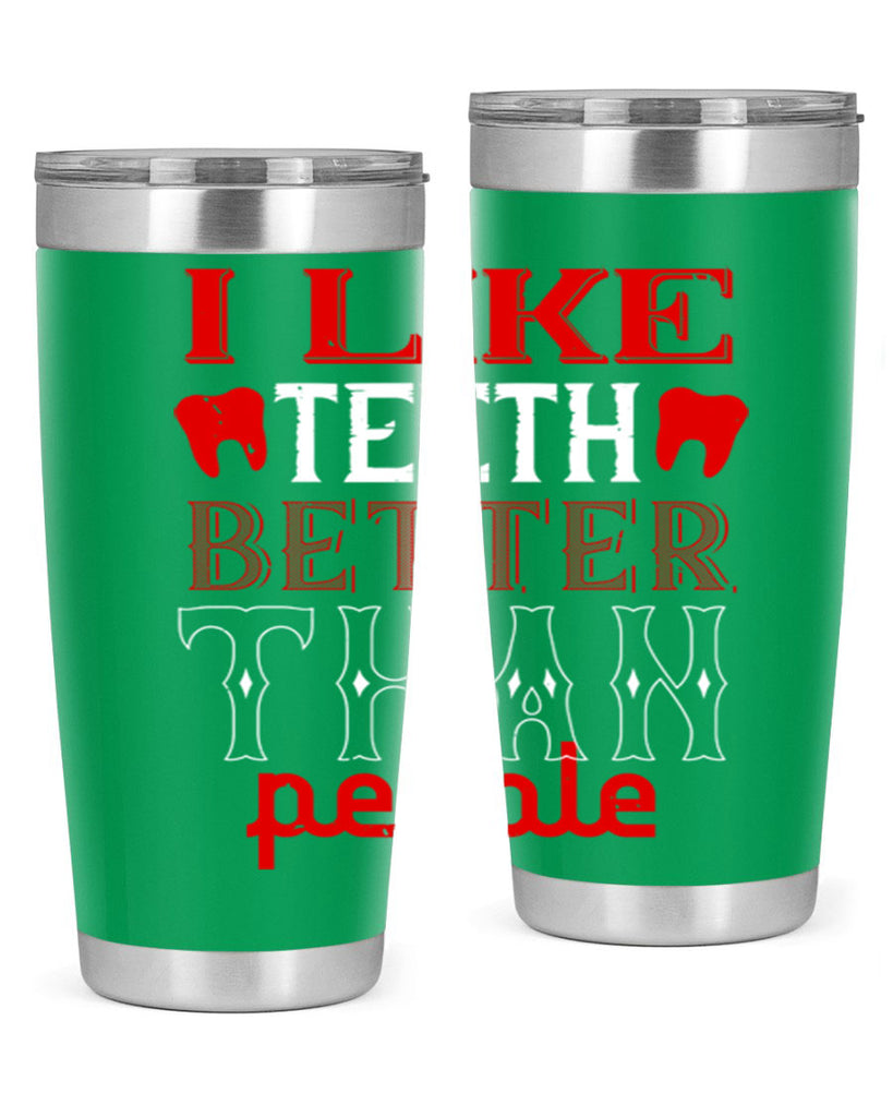 I like teeth better than people Style 36#- dentist- tumbler