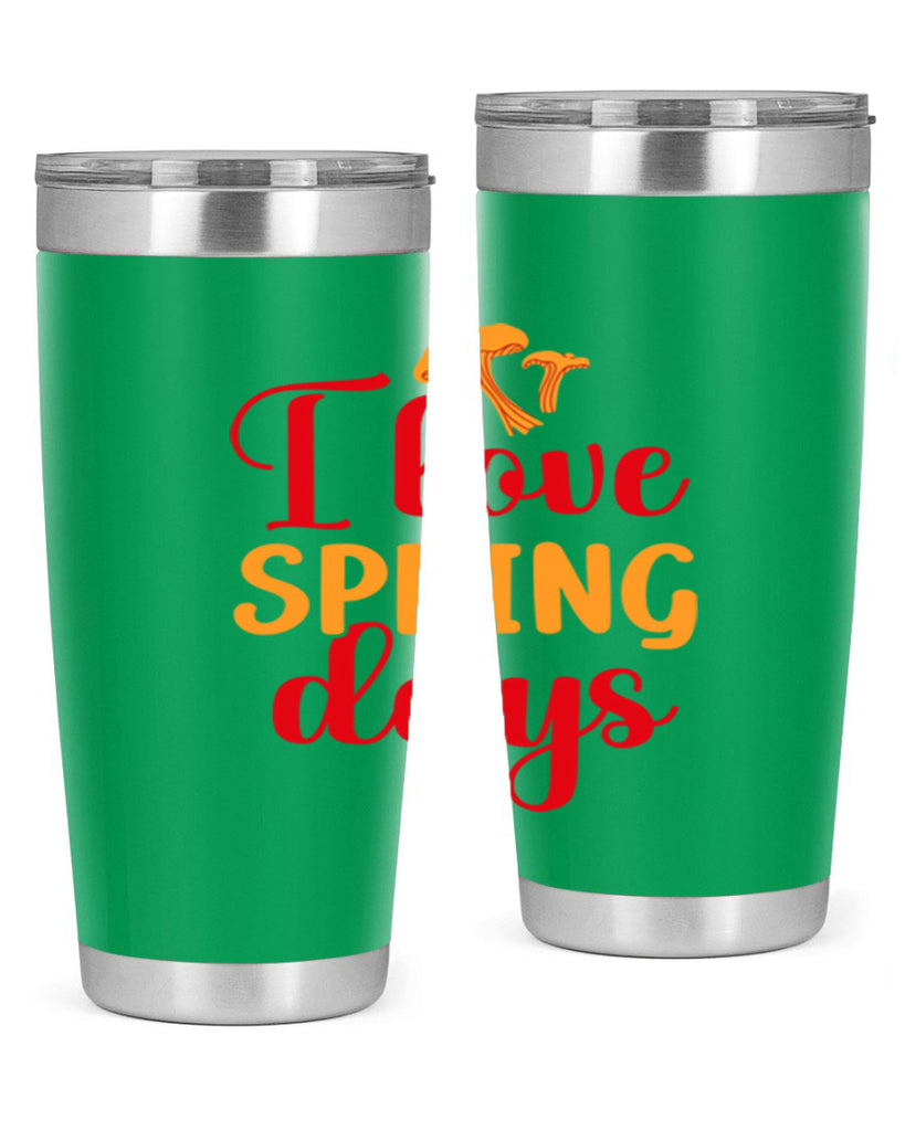 I love spring days 270#- spring- Tumbler