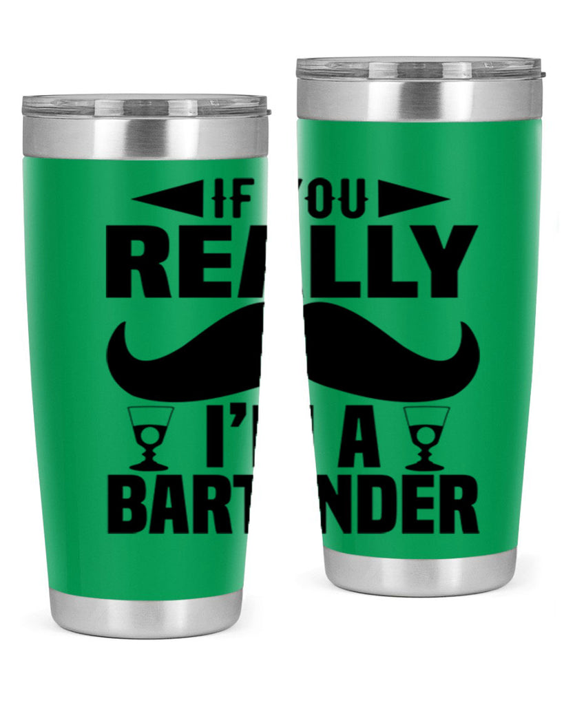 If you really Style 15#- bartender- tumbler