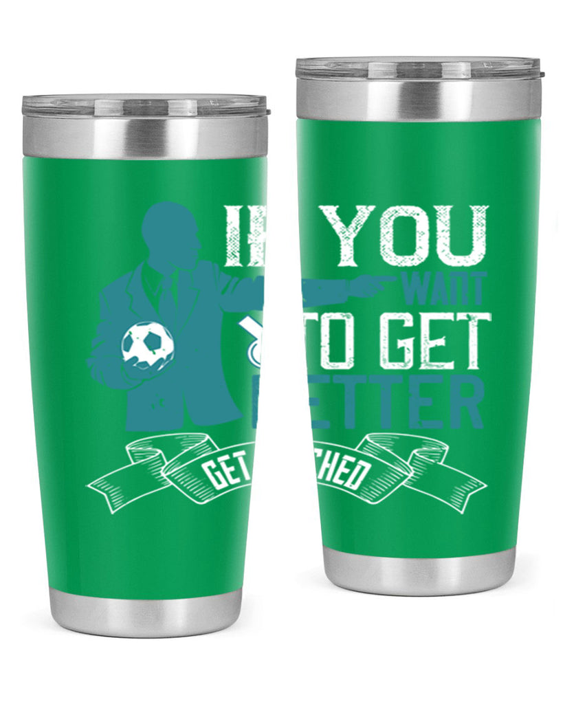 If you want to get better get coached Style 30#- coaching- tumbler