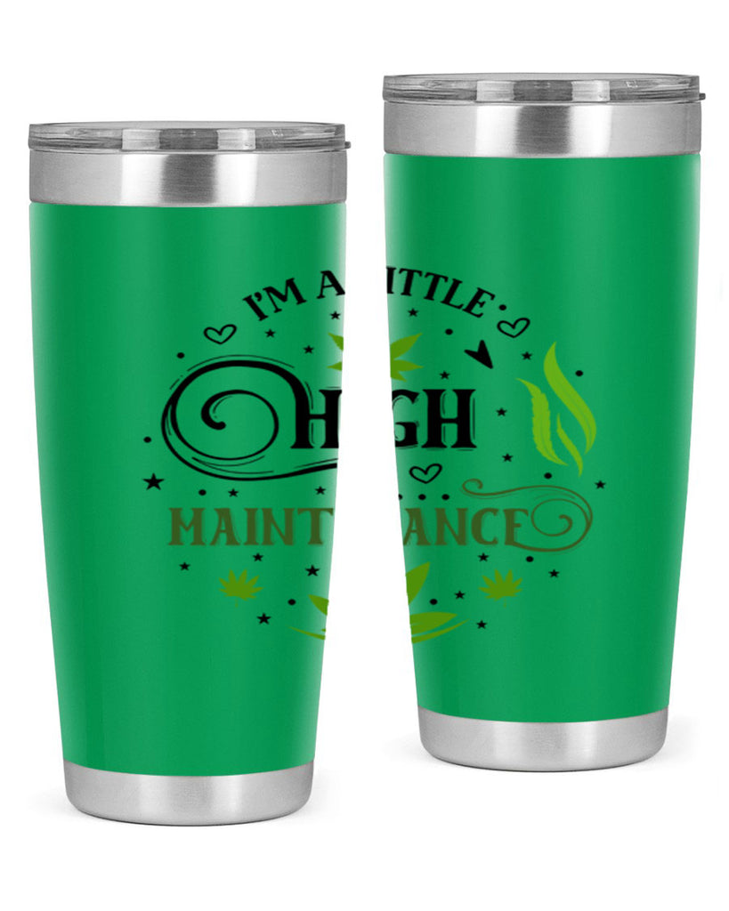 Im A Little High Maintenance 137#- marijuana- Tumbler
