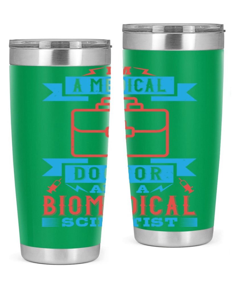 Im a medical doctor and a biomedical scientist Style 42#- medical- tumbler