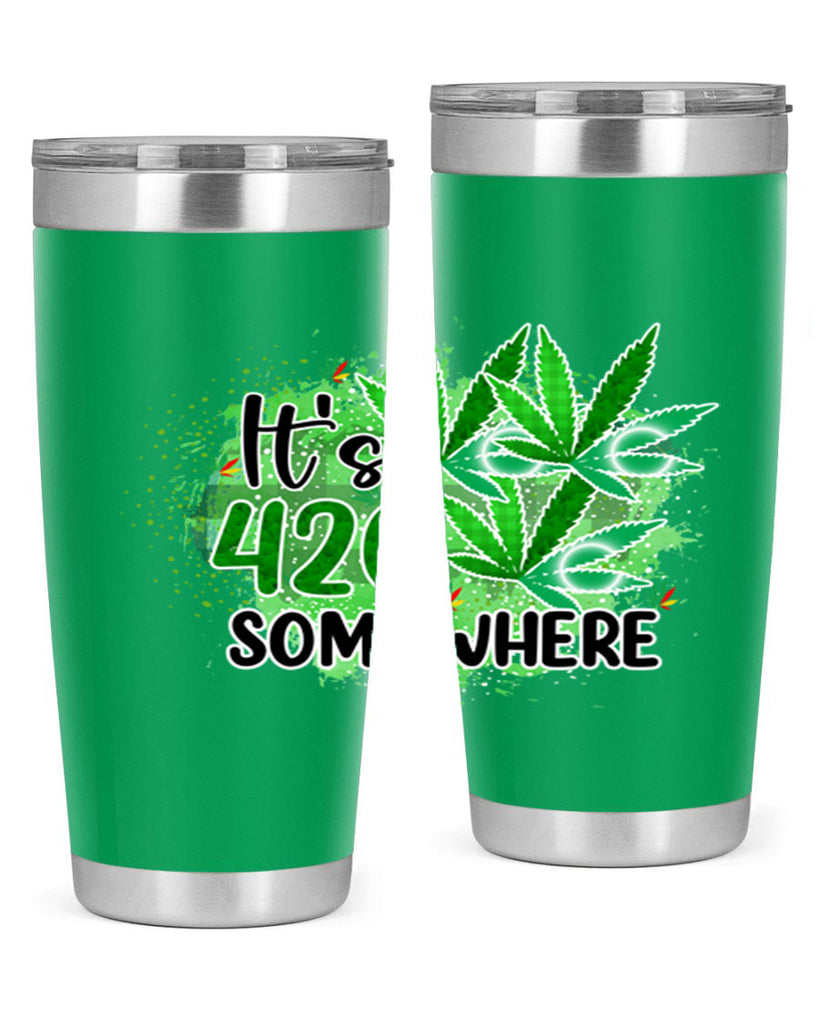 Its 420 Somewhere 155#- marijuana- Tumbler