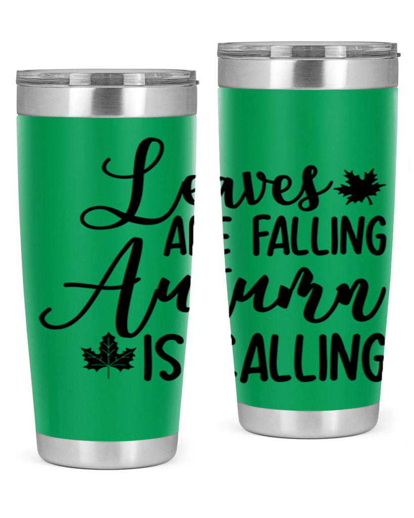 Leaves Are Falling Autumn Is Calling 390#- fall- Tumbler
