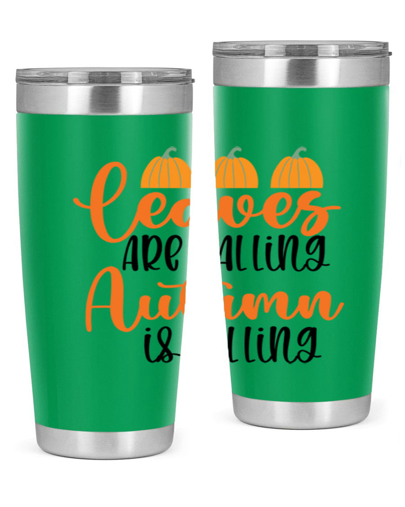 Leaves Are Falling Autumn Is Calling 391#- fall- Tumbler