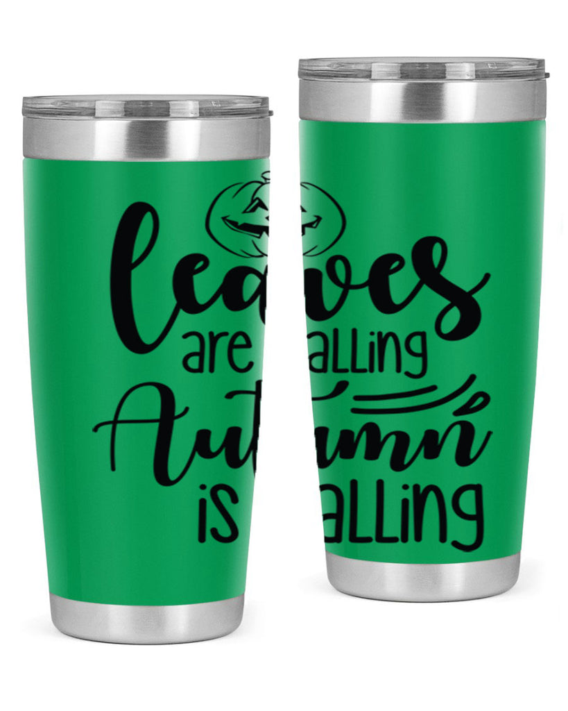 Leaves Are Falling Autumn Is Calling 393#- fall- Tumbler