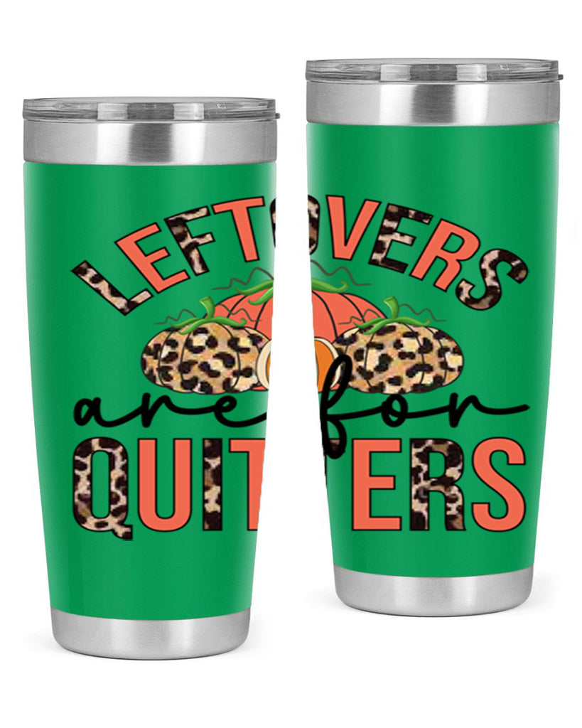 Leftovers are for quitters 395#- fall- Tumbler