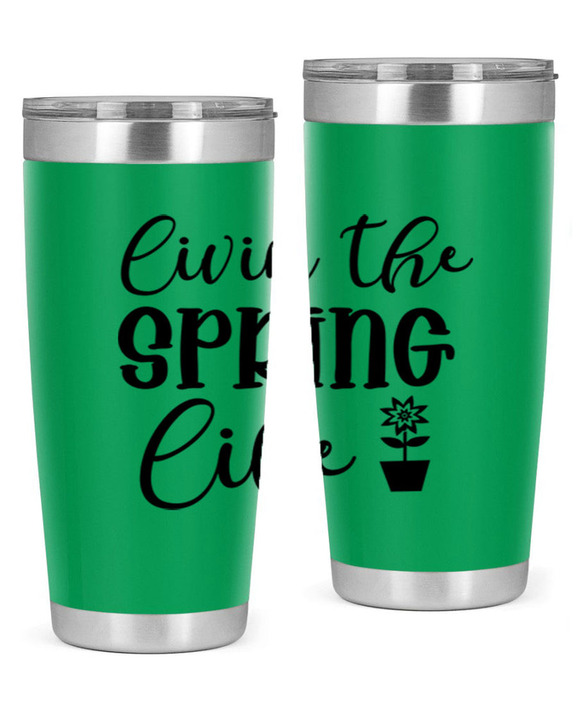 Livin The Spring Life 313#- spring- Tumbler