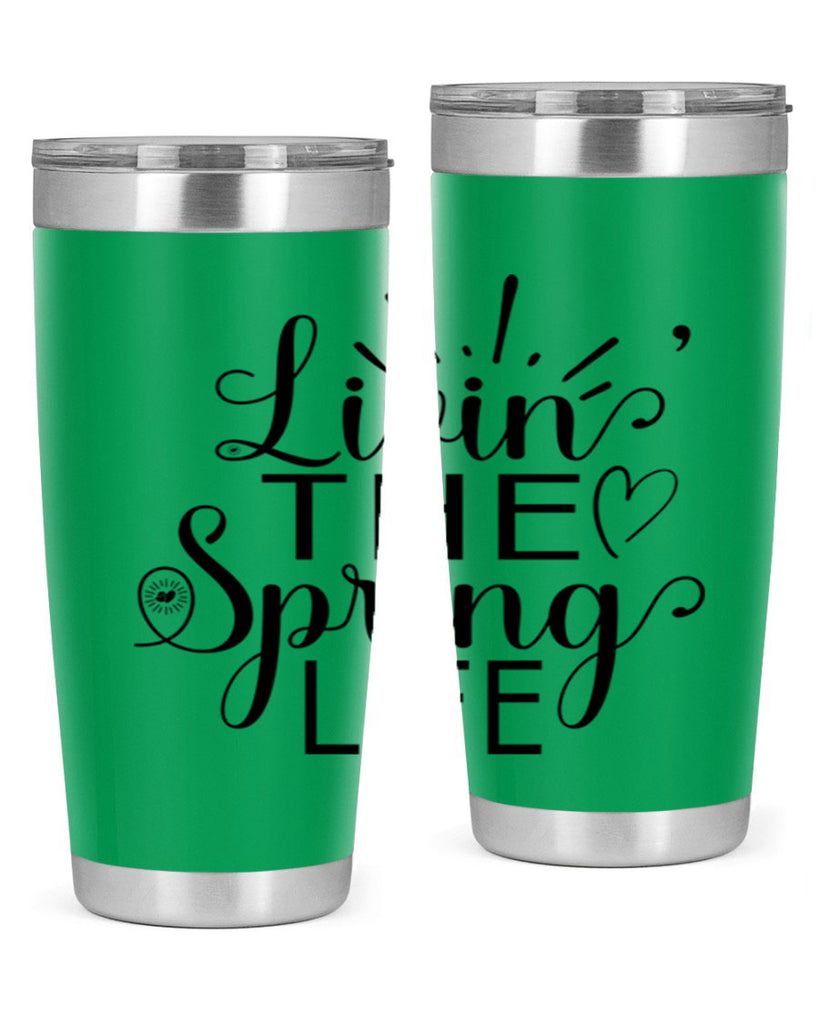 Livin The Spring Life315#- spring- Tumbler