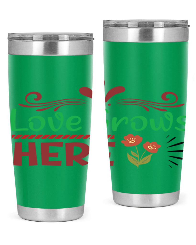 Love Grows Here  334#- spring- Tumbler