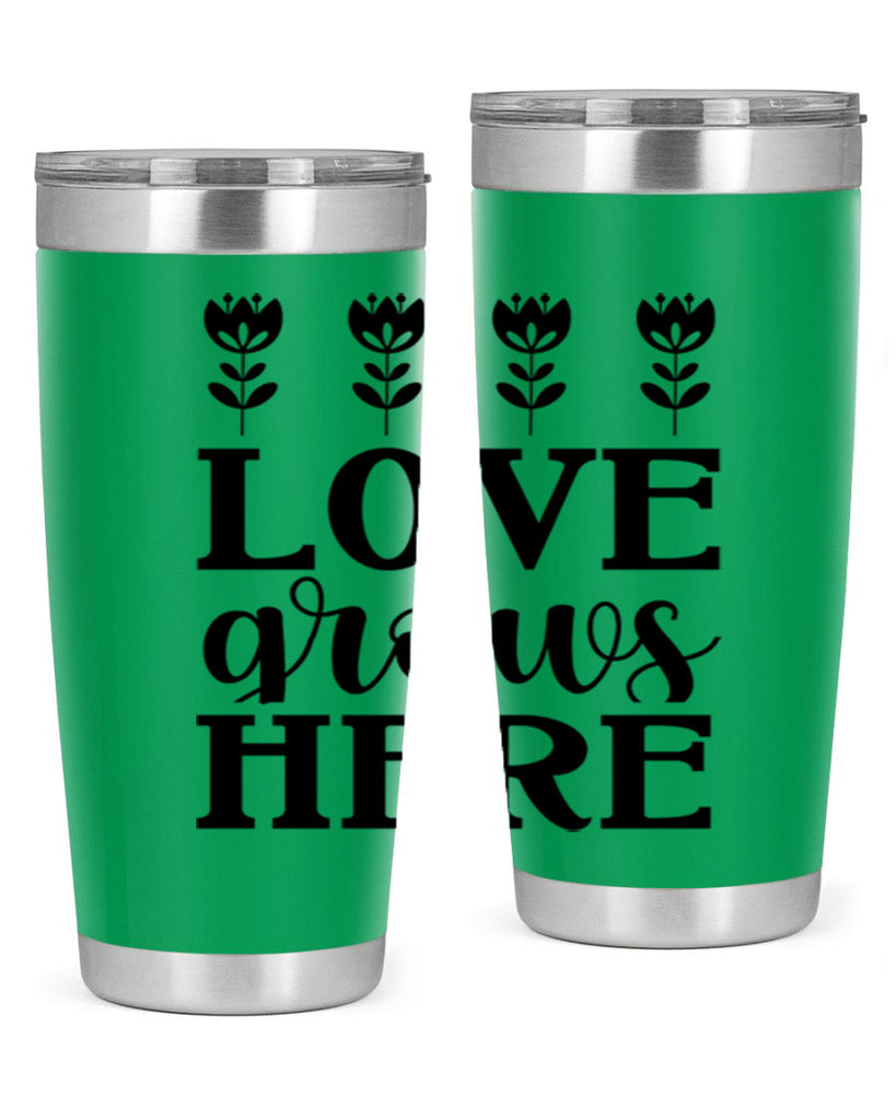 Love grows here  333#- spring- Tumbler