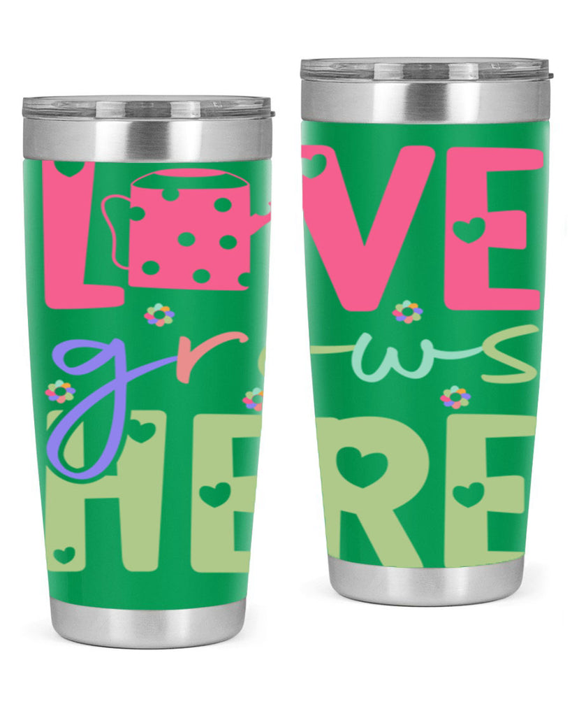 Love grows here330#- spring- Tumbler