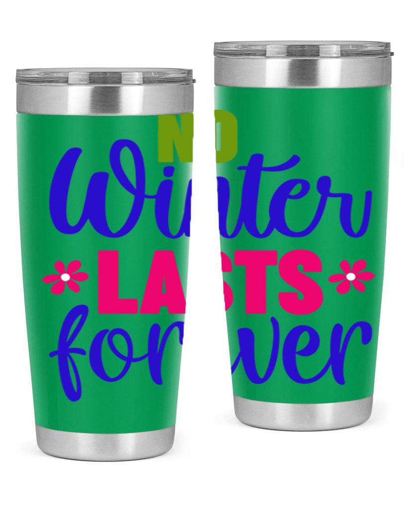 No Winter Lasts Forever 355#- spring- Tumbler