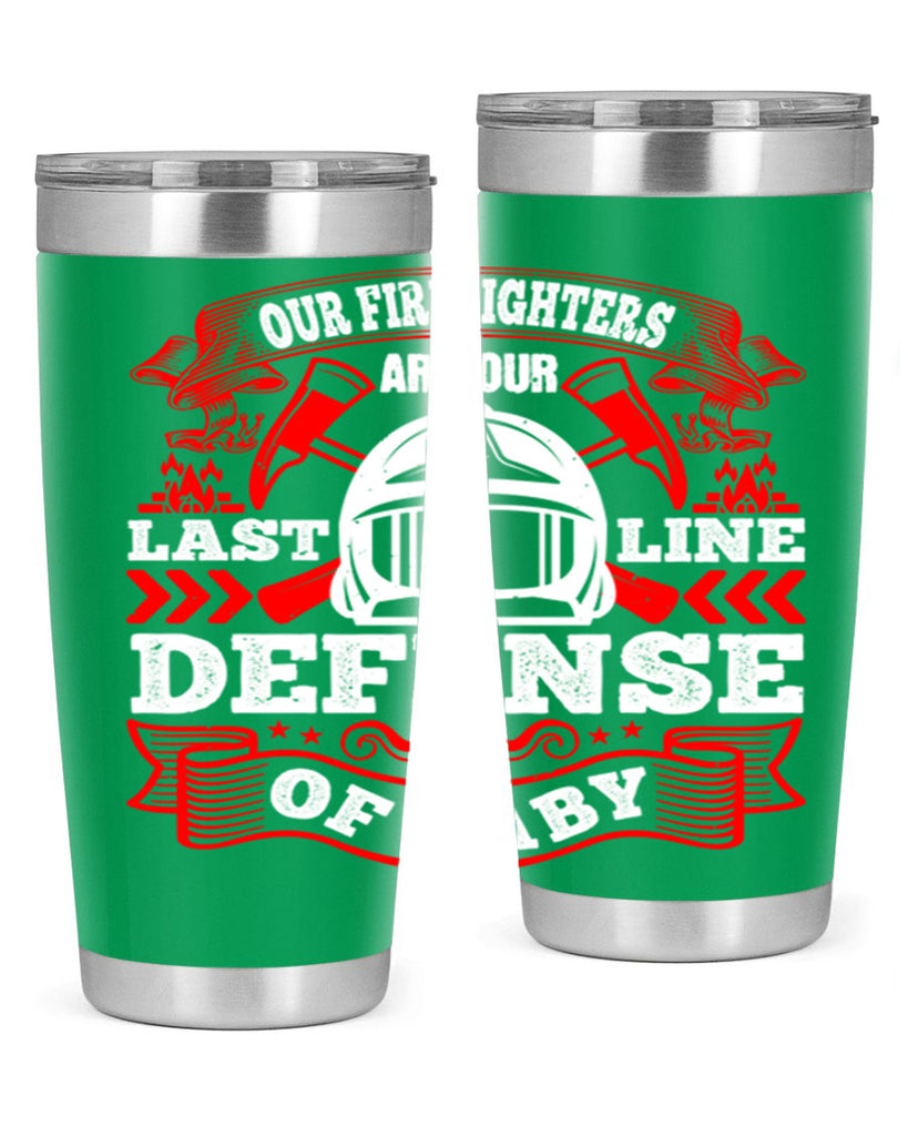 Our firefighters are our last line of defense baby Style 44#- fire fighter- tumbler