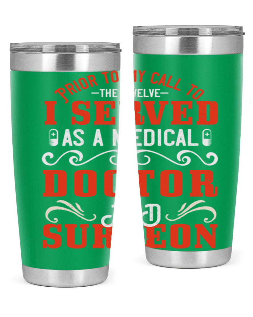 Prior to my call to the Twelve I served as a medical doctor and surgeon Style 27#- medical- tumbler