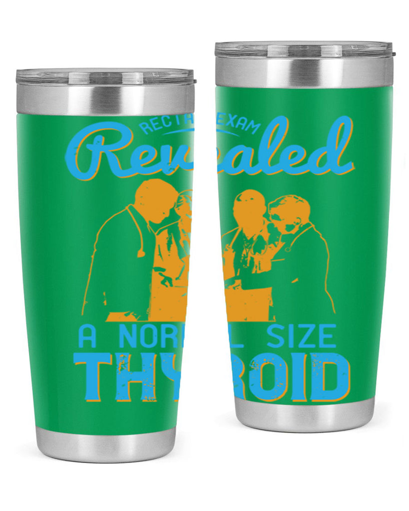 Rectal exam revealed a normal size thyroid Style 26#- medical- tumbler