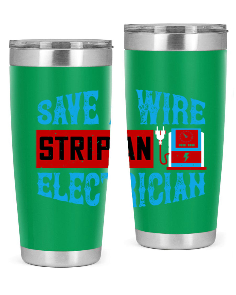 Save a wire strip an electrician Style 13#- electrician- tumbler