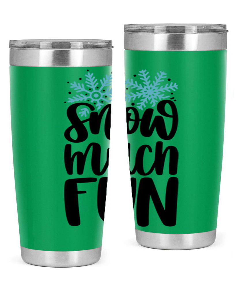 Snow Much Fun346#- winter- Tumbler
